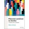 Plánování zaměřené na člověka - Milena Johnová Plánování zaměřené na člověka - Milena Johnová
