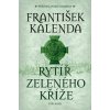 Rytíř zeleného kříže - František Kalenda Rytíř zeleného kříže - František Kalenda