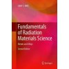 Fundamentals of Radiation Materials Science (GARY S. WAS)(Brožovaná) Fundamentals of Radiation Materials Science (GARY S. WAS)(Brožovaná)