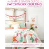 Simple Simon Guide to Patchwork Quilting (Elizabeth Evans)(Brožovaná) Simple Simon Guide to Patchwork Quilting (Elizabeth Evans)(Brožovaná)
