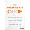 Persuasion Code - How Neuromarketing Can Help You Persuade Anyone, Anywhere, Anytime Persuasion Code - How Neuromarketing Can Help You Persuade Anyone, Anywhere, Anytime