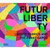FuturLiberty: Liberty Fabrics and the Avant Garde (Ester Coen,Richard Cork)(Pevná) FuturLiberty: Liberty Fabrics and the Avant Garde (Ester Coen,Richard Cork)(Pevná)