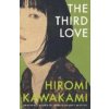 The Third Love - Hiromi Kawakami, Granta Books The Third Love - Hiromi Kawakami, Granta Books