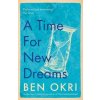 Time for New Dreams (Ben Okri)(Brožovaná) Time for New Dreams (Ben Okri)(Brožovaná)