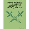 Royal Marines Combatives (CQB) Manual (Royal Marines)(Brožovaná) Royal Marines Combatives (CQB) Manual (Royal Marines)(Brožovaná)