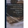 Eleven Blue Men, and Other Narratives of Medical Detection (Berton 1911- Roueché)(Brožovaná) Eleven Blue Men, and Other Narratives of Medical Detection (Berton 1911- Roueché)(Brožovaná)