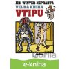 E-kniha Velká kniha vtipu - Jiří Winter-Neprakta - Jiří Winter-Neprakta E-kniha Velká kniha vtipu - Jiří Winter-Neprakta - Jiří Winter-Neprakta