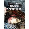 Zajtra bude včera Zajtra bude včera