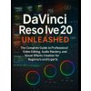 DaVinci Resolve 20 Unleashed DaVinci Resolve 20 Unleashed