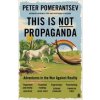 This is Not Propaganda - Peter Pomerantsev, Faber & Faber This is Not Propaganda - Peter Pomerantsev, Faber & Faber