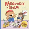 Medvedík v dielni - Petra Bartíková, Katarína Macurová (ilustrácie) Medvedík v dielni - Petra Bartíková, Katarína Macurová (ilustrácie)