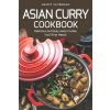 Asian Curry Cookbook: Delicious and Easy Asian Curries You'll Ever Need! (Nancy Silverman)(Brožovaná) Asian Curry Cookbook: Delicious and Easy Asian Curries You'll Ever Need! (Nancy Silverman)(Brožovaná)