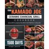 1500 Kamado Joe Ceramic Charcoal Grill Cookbook 1500 Kamado Joe Ceramic Charcoal Grill Cookbook