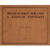 Moravské hrady a jejich pověsti - Heber Franz Alexander Moravské hrady a jejich pověsti - Heber Franz Alexander