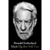 Made Up, But Still True - Donald Sutherland Made Up, But Still True - Donald Sutherland