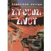 Žiť cudzí život (František Juriga) Žiť cudzí život (František Juriga)