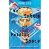 The Subtle Art of Folding Space (CHU JOHN)(Pevná) The Subtle Art of Folding Space (CHU JOHN)(Pevná)