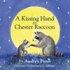 Kissing Hand for Chester Raccoon (Audrey Penn)(Leporelo) Kissing Hand for Chester Raccoon (Audrey Penn)(Leporelo)