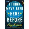 I Think We've Been Here Before (Suzy Krause)(Brožovaná) I Think We've Been Here Before (Suzy Krause)(Brožovaná)