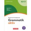 Grammatik aktiv - Deutsch als Fremdsprache - 2. aktualisierte Ausgabe - B2/C1 Grammatik aktiv - Deutsch als Fremdsprache - 2. aktualisierte Ausgabe - B2/C1