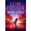 When I First Met You (FOSTER LORI)(Brožovaná) When I First Met You (FOSTER LORI)(Brožovaná)