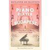 The Piano Player of Budapest - de Bastion Roxanne The Piano Player of Budapest - de Bastion Roxanne