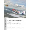 Eastern Front 1945: Triumph of the Soviet Air Force Eastern Front 1945: Triumph of the Soviet Air Force