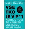 Všetko je v p**i - Mark Manson Všetko je v p**i - Mark Manson