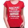 Fajntričko V Dámske tričko - Bacha! Mám šialeného frajera... Fajntričko V Dámske tričko - Bacha! Mám šialeného frajera...