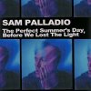 Vinyl Sam Palladio - THE PERFECT SUMMER'S DAY, BEFORE WE LOST THE LIGHT Vinyl Sam Palladio - THE PERFECT SUMMER'S DAY, BEFORE WE LOST THE LIGHT