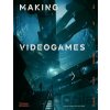 Making Videogames - Duncan Harris, Alex Wiltshire Making Videogames - Duncan Harris, Alex Wiltshire