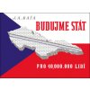 Budujme stát pro 40 000 000 lidí Budujme stát pro 40 000 000 lidí