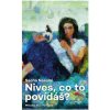 Nives, co to povídáš? - Sacha Naspini Nives, co to povídáš? - Sacha Naspini