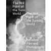 The Still Point of the Turning World (David Campany,Joachim Naudts)(Brožovaná) The Still Point of the Turning World (David Campany,Joachim Naudts)(Brožovaná)
