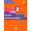 AMIS ET COMPAGNIE 2 GUIDE PEDAGOGIQUE AMIS ET COMPAGNIE 2 GUIDE PEDAGOGIQUE