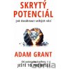Adam Grant Skrytý potenciál Adam Grant Skrytý potenciál