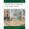 World War II Infantry Anti-Tank Tactics (Gordon L. Rottman)(Brožovaná) World War II Infantry Anti-Tank Tactics (Gordon L. Rottman)(Brožovaná)