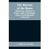 bravest of the brave, Michel Ney, marshal of France, duke of Elchingen, prince of the Moskowa 1769-1815 bravest of the brave, Michel Ney, marshal of France, duke of Elchingen, prince of the Moskowa 1769-1815