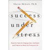 Success Under Stress (Sharon Melnick Ph D)(Brožovaná) Success Under Stress (Sharon Melnick Ph D)(Brožovaná)