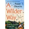 Wilder Way (Poppy Okotcha)(Brožovaná) Wilder Way (Poppy Okotcha)(Brožovaná)