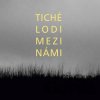 Tiché lodi: Mezi námi - Tiché lodi Tiché lodi: Mezi námi - Tiché lodi