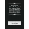 Arguments of Celsus, Porphyry, and the Emperor Julian, Against the Christians; Also Extracts from Diodorus Siculus, Josephus, and Tacitus, Relating to (Thomas Taylor)(Brožovaná) Arguments of Celsus, Porphyry, and the Emperor Julian, Against the Christians; Also Extracts from Diodorus Siculus, Josephus, and Tacitus, Relating to (Thomas Taylor)(Brožovaná)