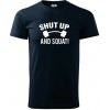 Shut up and squat - Klasické pánske tričko vyššej gramáže - 3XL ( Tmavomodrá (takmer čierna) ) Shut up and squat - Klasické pánske tričko vyššej gramáže - 3XL ( Tmavomodrá (takmer čierna) )
