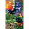 When The Crows Away - Auralee Wallace When The Crows Away - Auralee Wallace