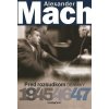Alexander Mach Pred rozsudkom Denníky 1945 – 47 Alexander Mach Pred rozsudkom Denníky 1945 – 47