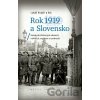 Rok 1919 a Slovensko - Lukáš Krajčír, kolektív autorov Rok 1919 a Slovensko - Lukáš Krajčír, kolektív autorov