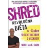 SHRED Revolučná diéta - Ian K. Smith SHRED Revolučná diéta - Ian K. Smith