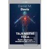 Tajemství těla (Daniel M. Davis) Tajemství těla (Daniel M. Davis)