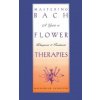Mastering Bach Flower Therapies Mastering Bach Flower Therapies