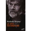La vita secondo me (Reinhold Messner,G. Pandolfo)(Pevná) La vita secondo me (Reinhold Messner,G. Pandolfo)(Pevná)